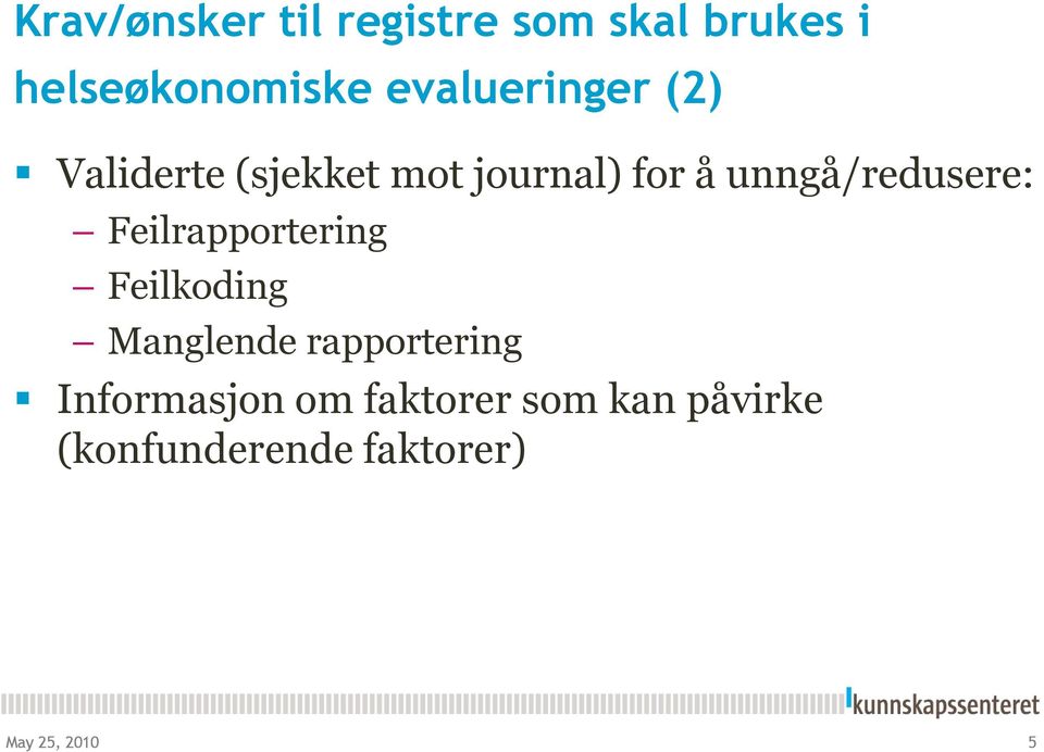 unngå/redusere: Feilrapportering Feilkoding Manglende