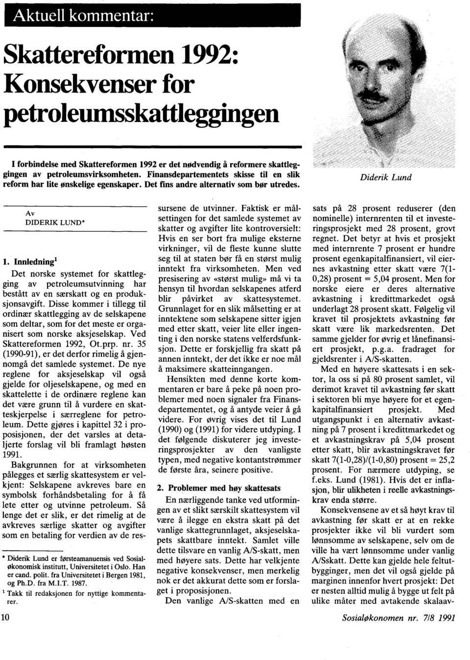 Innledning' Det norske systemet for skattlegging av petroleumsutvinning har bestått av en særskatt og en produksjonsavgift.