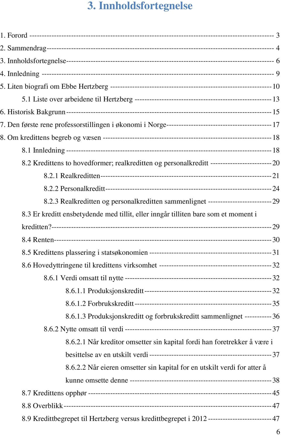 Innholdsfortegnelse------------------------------------------------------------------------------------- 6 4.