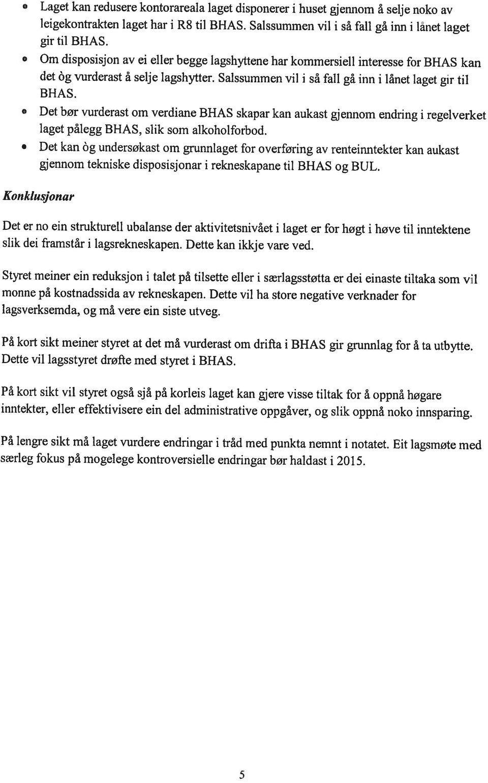 $alssumrnen v så fall gå nn lånet laget gr tl Det bor vurderast om verdane BHAS skapar kan aukast gjennom enclrng regelverket gr tl BHAS.