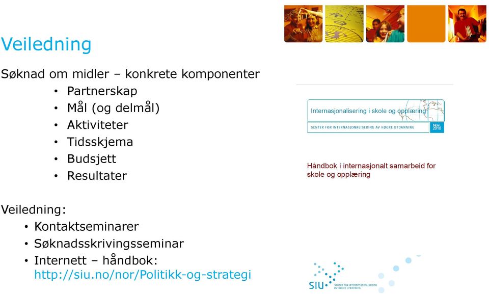 Budsjett Resultater Veiledning: Kontaktseminarer