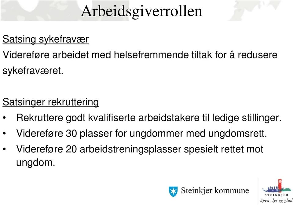 Satsinger rekruttering Rekruttere godt kvalifiserte arbeidstakere til ledige