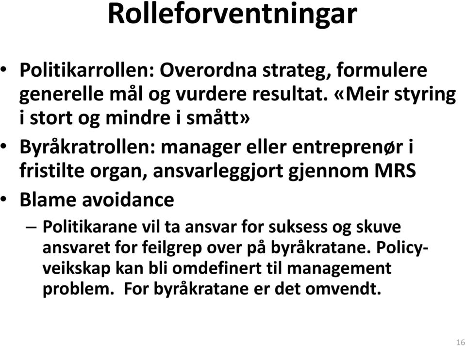 ansvarleggjort gjennom MRS Blame avoidance Politikarane vil ta ansvar for suksess og skuve ansvaret for