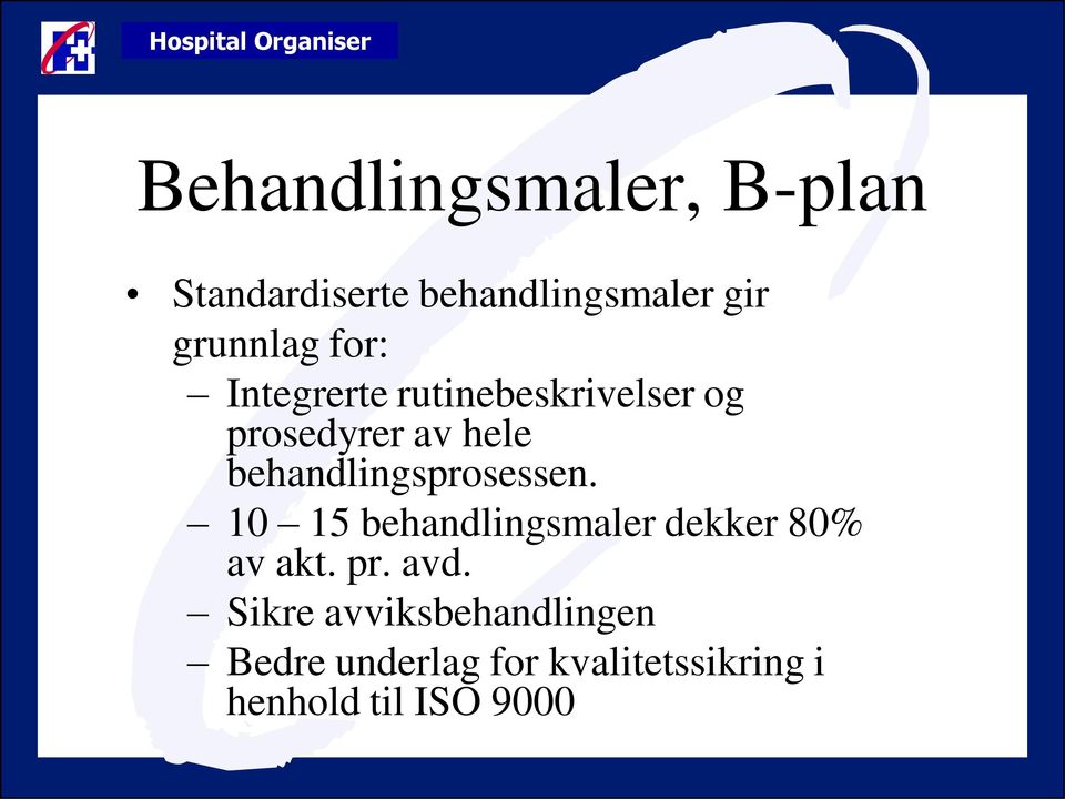 behandlingsprosessen. 10 15 behandlingsmaler dekker 80% av akt. pr.