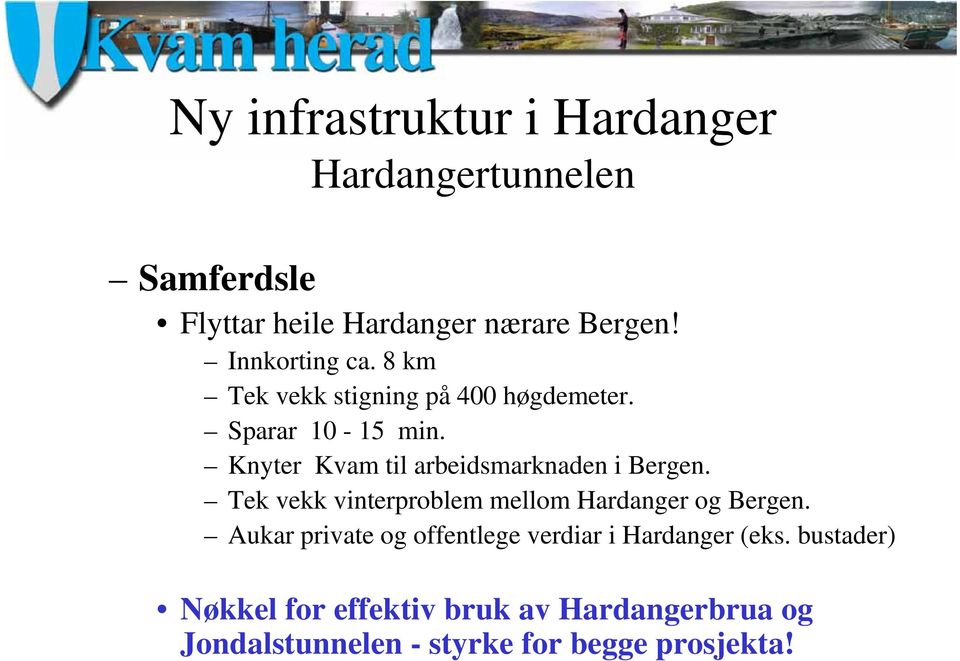 Knyter Kvam til arbeidsmarknaden i Bergen. Tek vekk vinterproblem mellom Hardanger og Bergen.