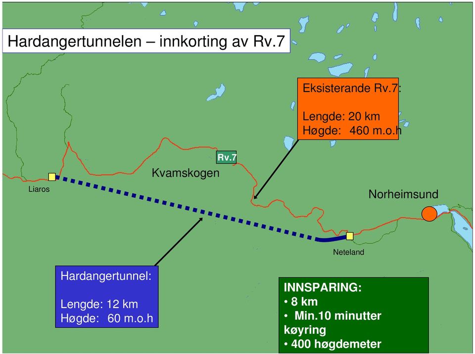 7 Liaros Norheimsund Neteland Hardangertunnel: Lengde: 12