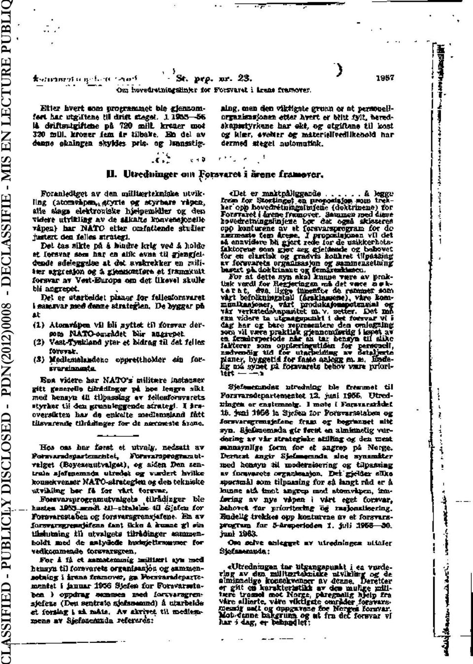 Sn del av denue efcnlngen sfcytde* pris* og ImossUg- Bing, men <fe& vttcttpte grtmn et et peraoneuorganisaafrnen «tier Jxwrt er Witt Jylti beredskapsstyrkene her «tt, og ntgiftane tü kost og Mier,