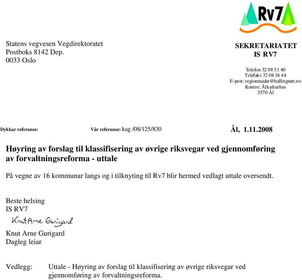 no Kontor: Ål kulturhus 3570 Ål Dykkar referanse: Vår referanse: kag /08/125/830 Ål, 1.11.