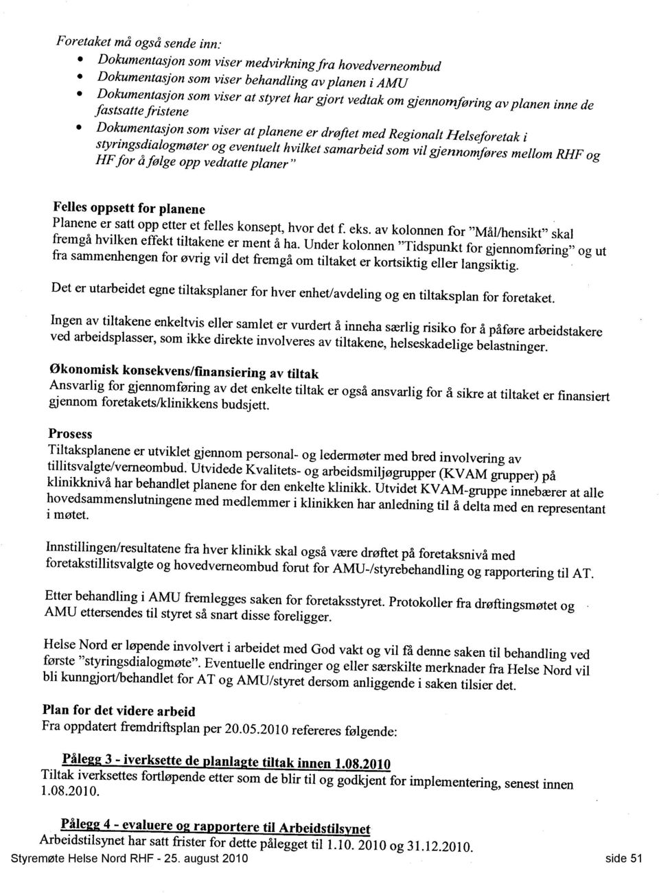 mellom RHF og HF for å følge opp vedtatte planer " Felles oppsett for planene Planene er satt opp etter et felles konsept, hvor det f. eks.