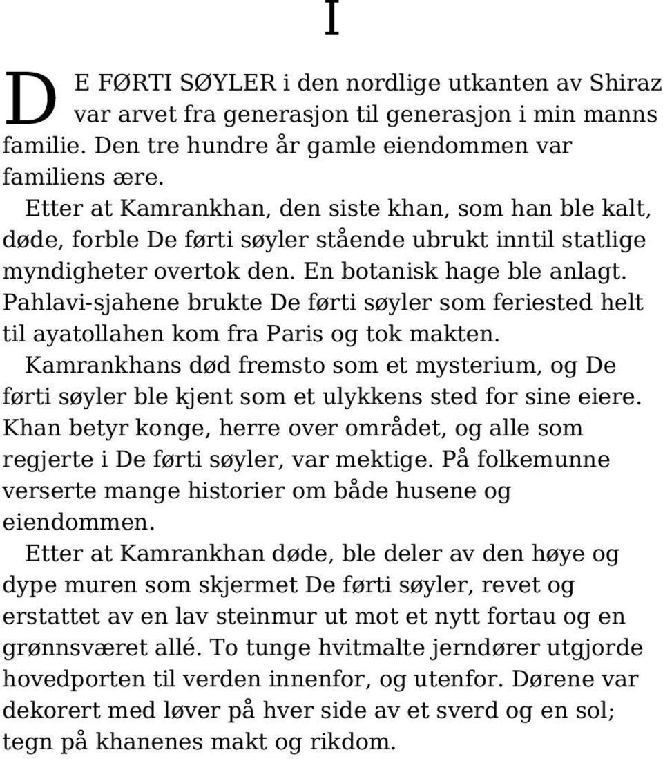 Pahlavi-sjahene brukte De førti søyler som feriested helt til ayatollahen kom fra Paris og tok makten.