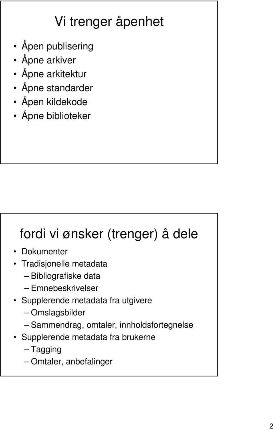 metadata Bibliografiske data Emnebeskrivelser Supplerende metadata fra utgivere