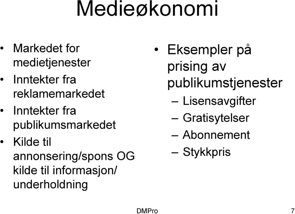 annonsering/spons OG kilde til informasjon/ underholdning Eksempler