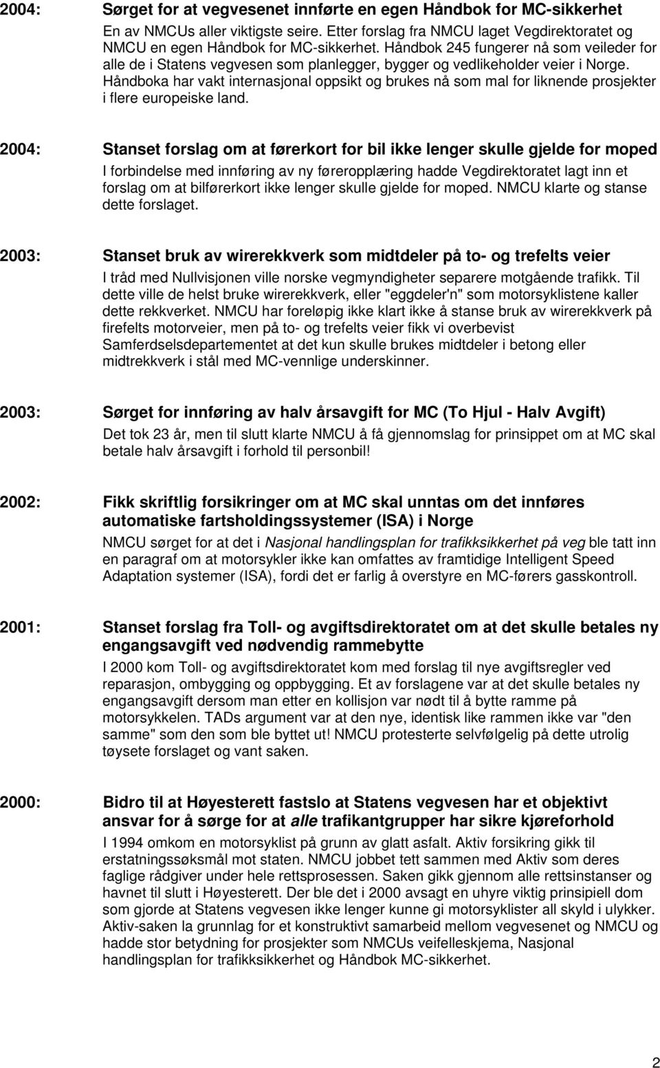 Håndboka har vakt internasjonal oppsikt og brukes nå som mal for liknende prosjekter i flere europeiske land.