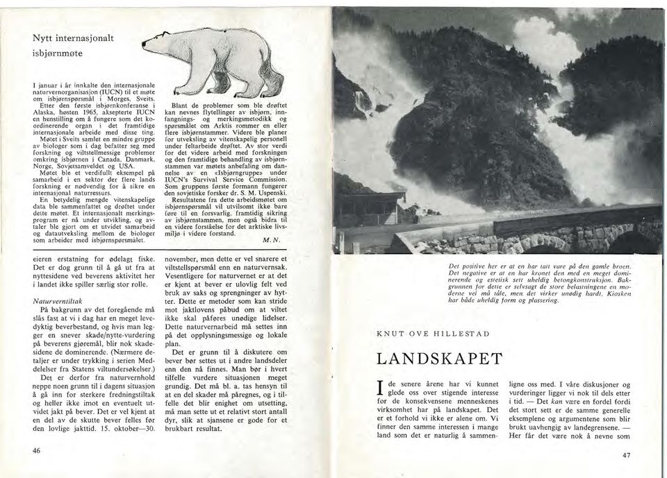 isbj0rnkonferanse i Blant de problemer sam ble dr0ftet Alaska, h0sten 1965, aksepterte IUCN kan nevnes flytellinger av isbj0rn, innen henstilling om a fungere som det ko fangnings- og