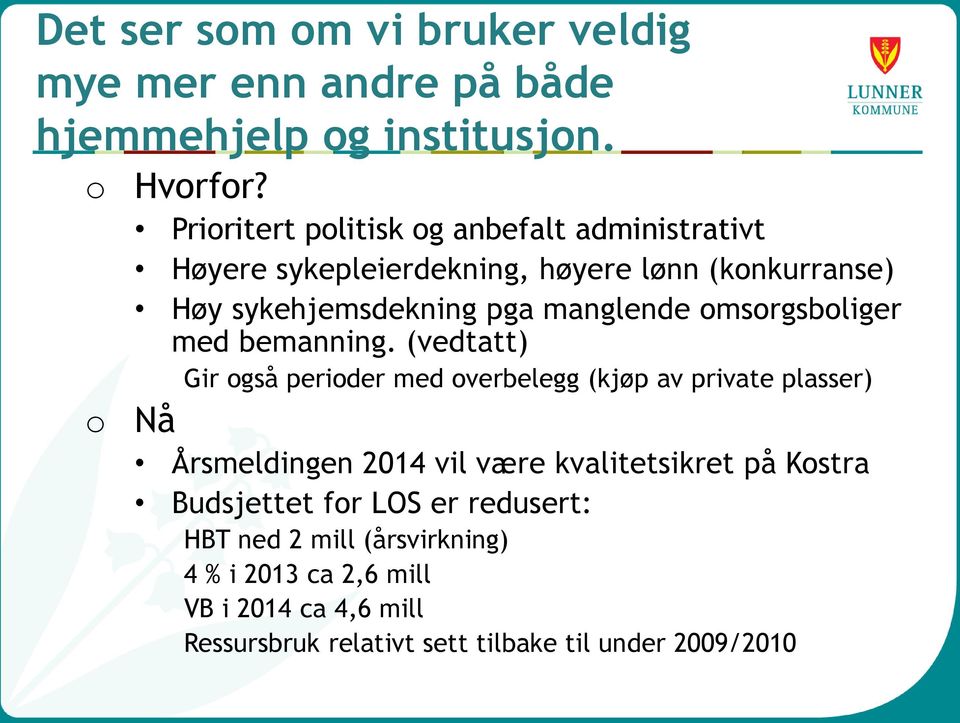 omsorgsboliger med bemanning.