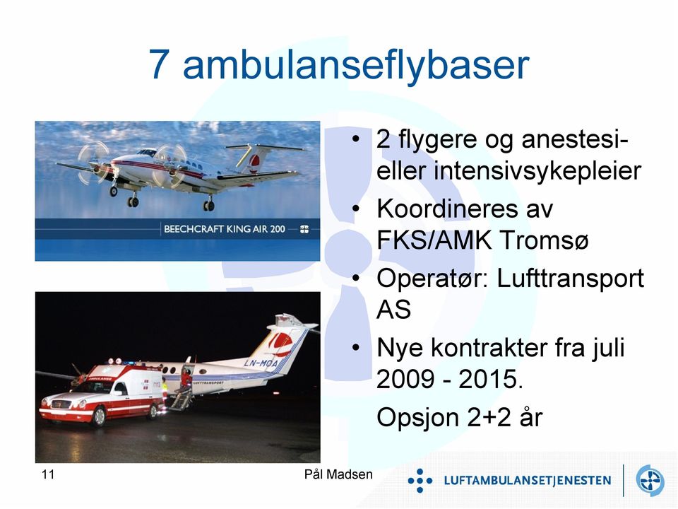 Tromsø Operatør: Lufttransport AS Nye