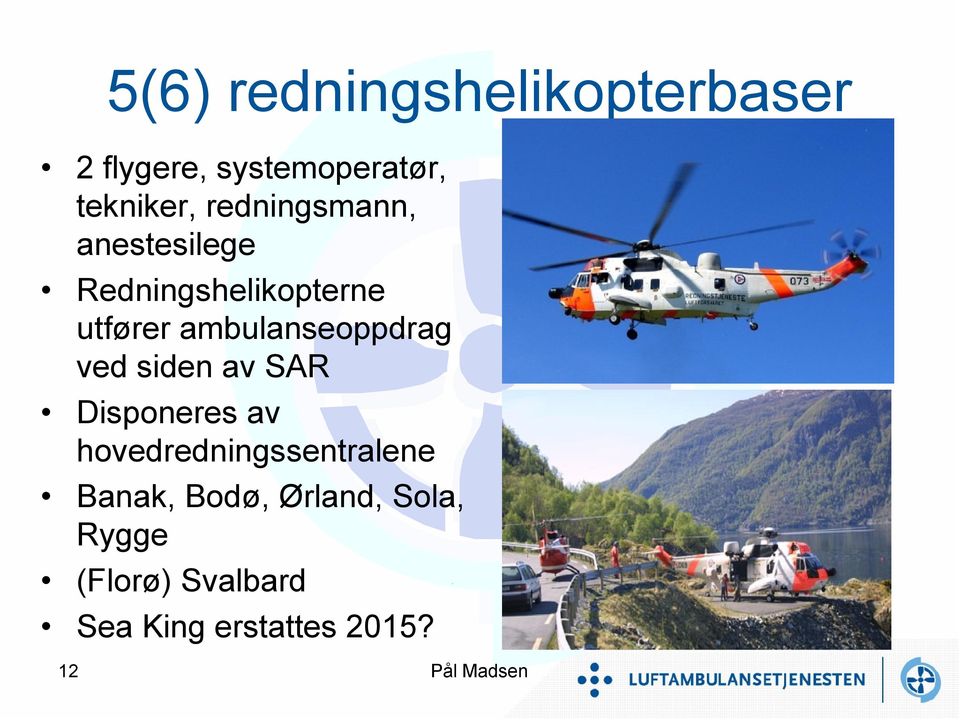 ambulanseoppdrag ved siden av SAR Disponeres av