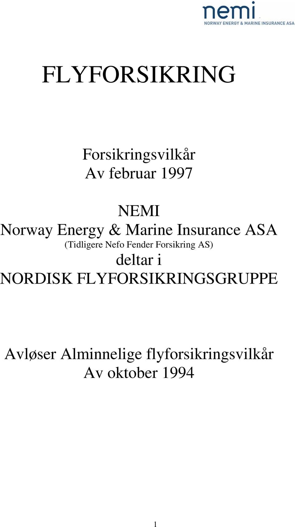 Fender Forsikring AS) deltar i NORDISK