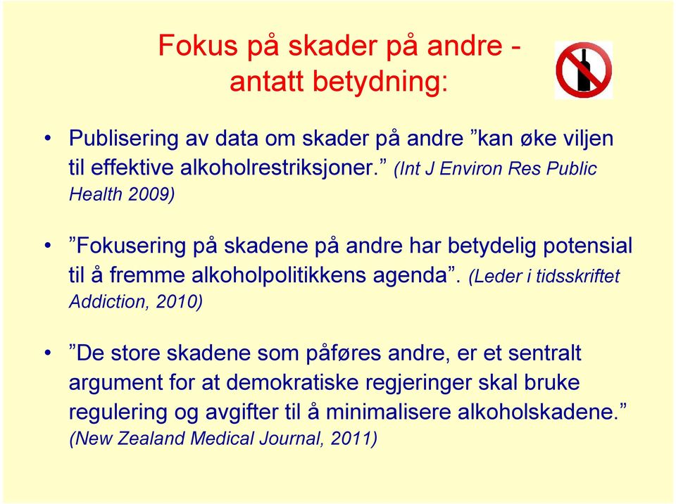 (Int J Environ Res Public Health 2009) Fokusering på skadene på andre har betydelig potensial til å fremme alkoholpolitikkens