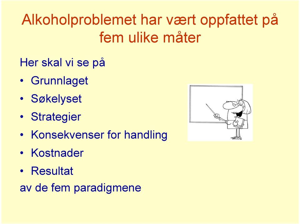 Søkelyset Strategier Konsekvenser for