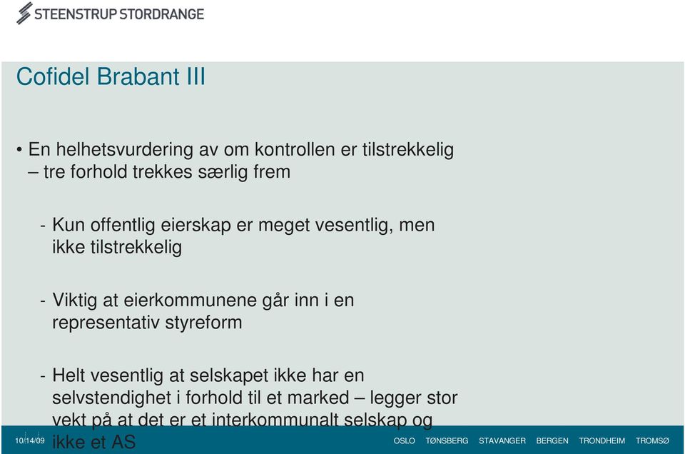 eierkommunene går inn i en representativ styreform - Helt vesentlig at selskapet ikke har en