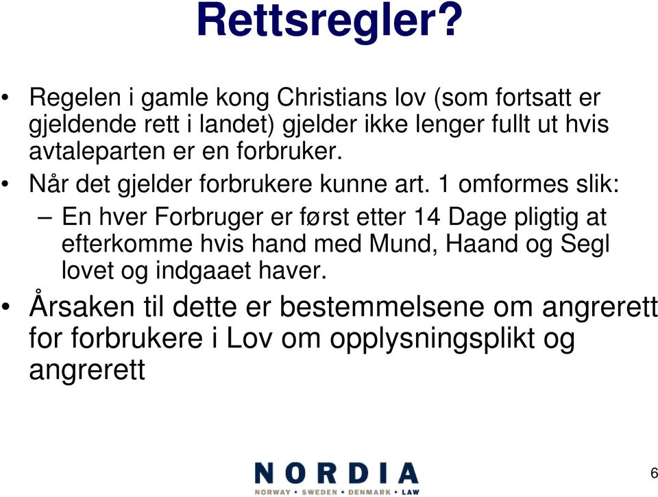 hvis avtaleparten er en forbruker. Når det gjelder forbrukere kunne art.