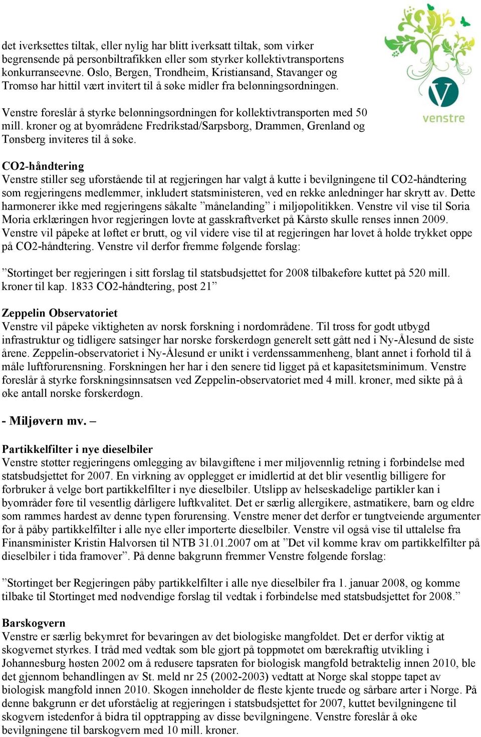 Venstre foreslår å styrke belønningsordningen for kollektivtransporten med 50 mill. kroner og at byområdene Fredrikstad/Sarpsborg, Drammen, Grenland og Tønsberg inviteres til å søke.