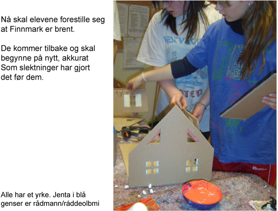 De kommer tilbake og skal begynne på nytt, akkurat