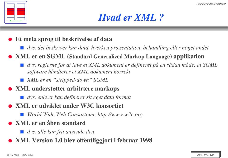 reglerne for at lave et XML dokument er defineret på en sådan måde, at SGML software håndterer et XML dokument korrekt XML er en stripped-down SGML XML