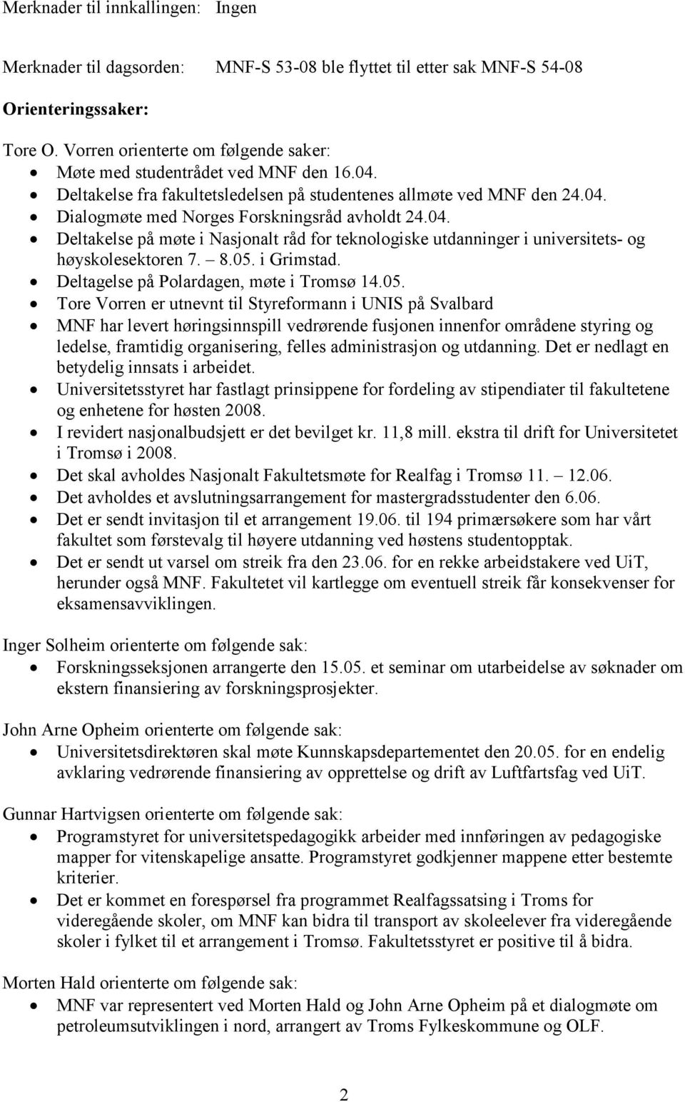 04. Deltakelse på møte i Nasjonalt råd for teknologiske utdanninger i universitets- og høyskolesektoren 7. 8.05.