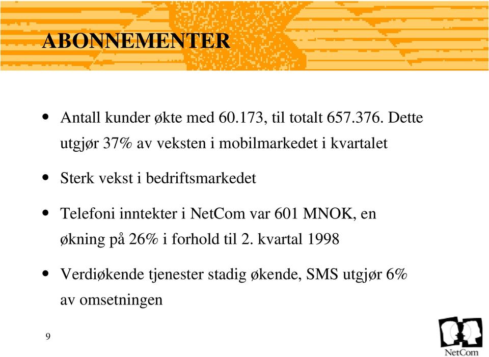 bedriftsmarkedet Telefoni inntekter i NetCom var 601 MNOK, en økning på 26%
