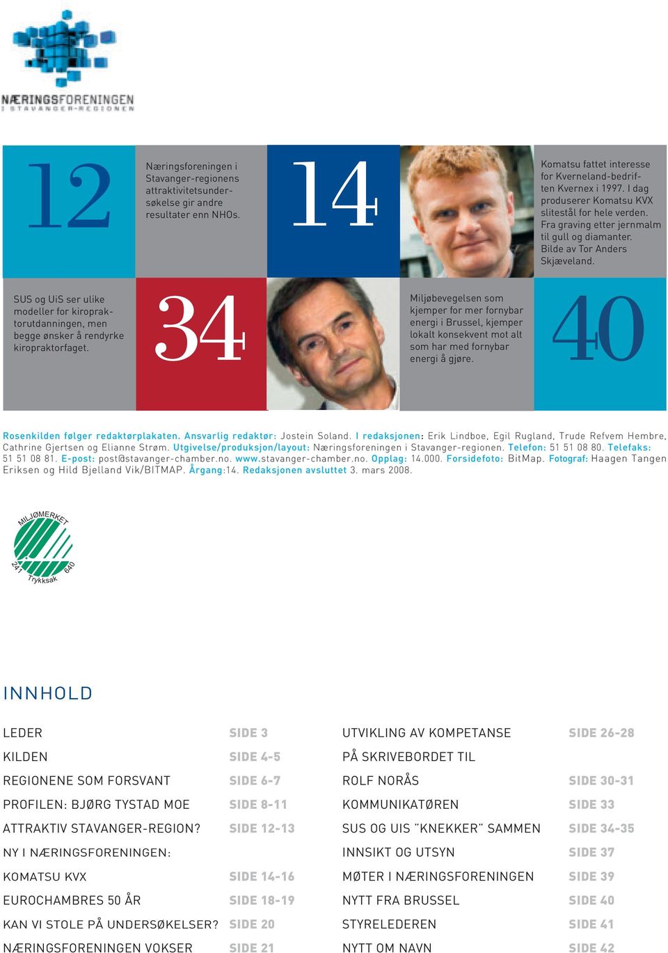 34 40 SUS og UiS ser ulike Miljøbevegelsen som modeller for kiropraktorutdanningen, men energi i Brussel, kjemper kjemper for mer fornybar begge ønsker å rendyrke lokalt konsekvent mot alt