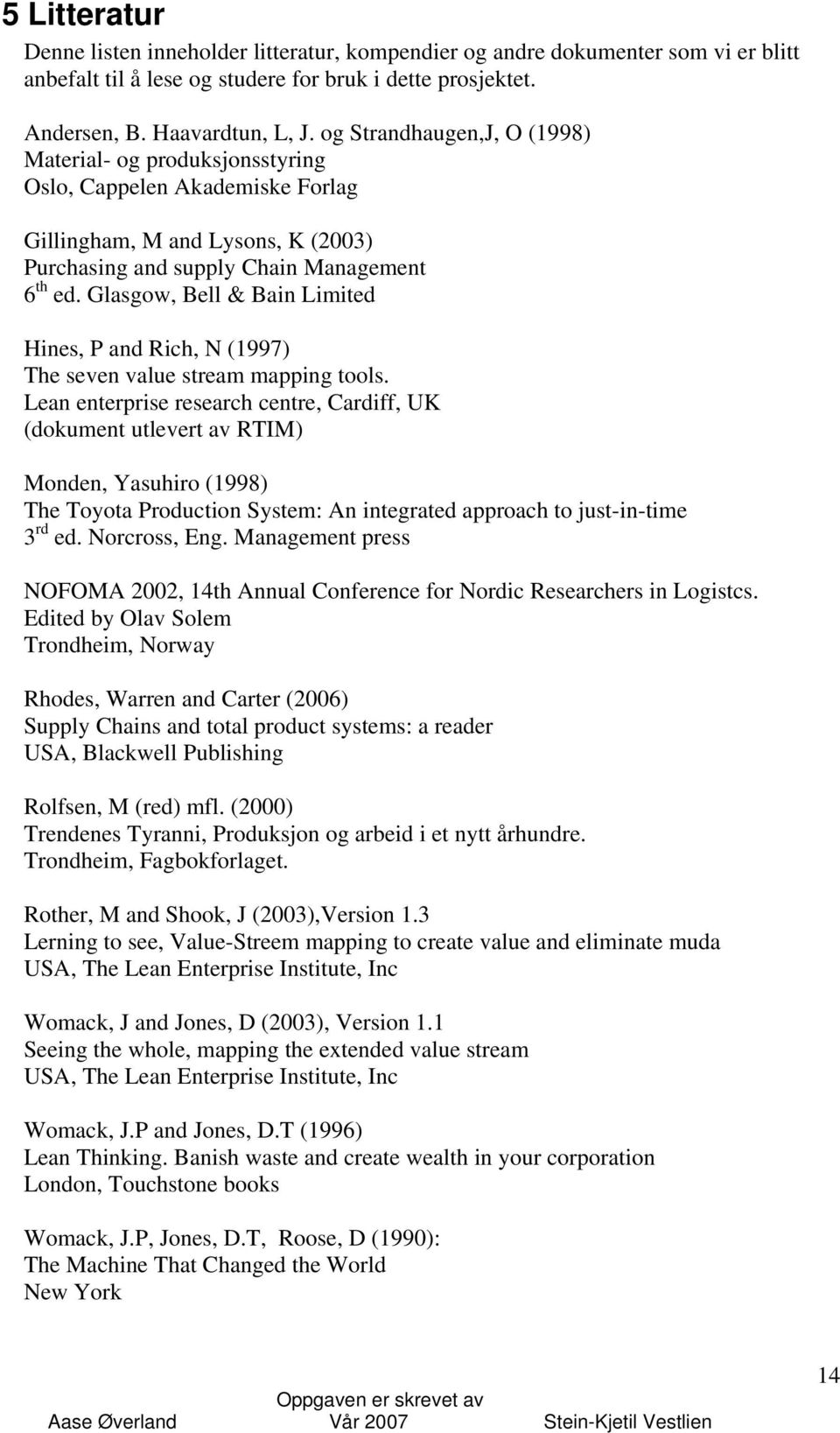 Glasgow, Bell & Bain Limited Hines, P and Rich, N (1997) The seven value stream mapping tools.