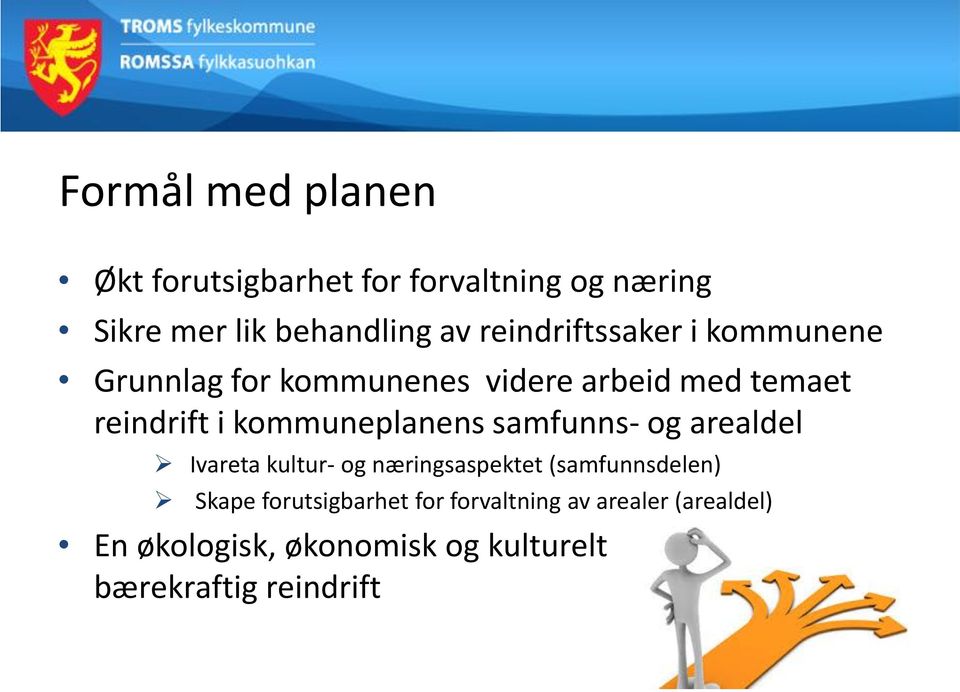 kommuneplanens samfunns- og arealdel Ivareta kultur- og næringsaspektet (samfunnsdelen) Skape