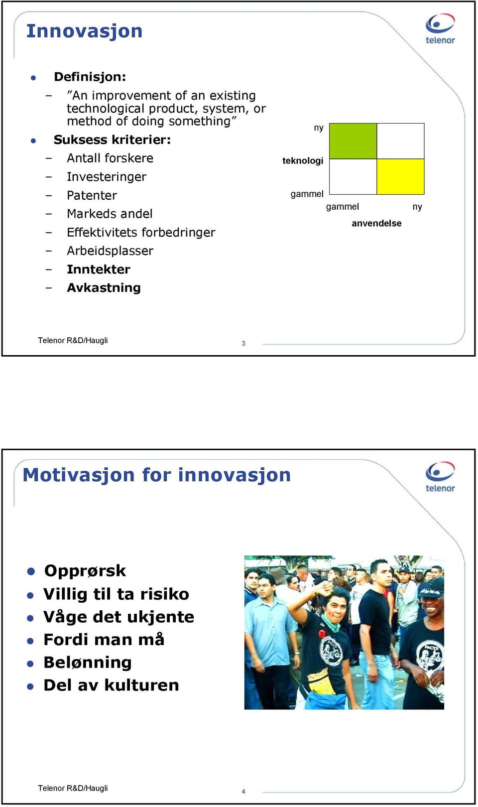 Effektivitets forbedringer Arbeidsplasser Inntekter Avkastning ny teknologi gammel gammel anvendelse