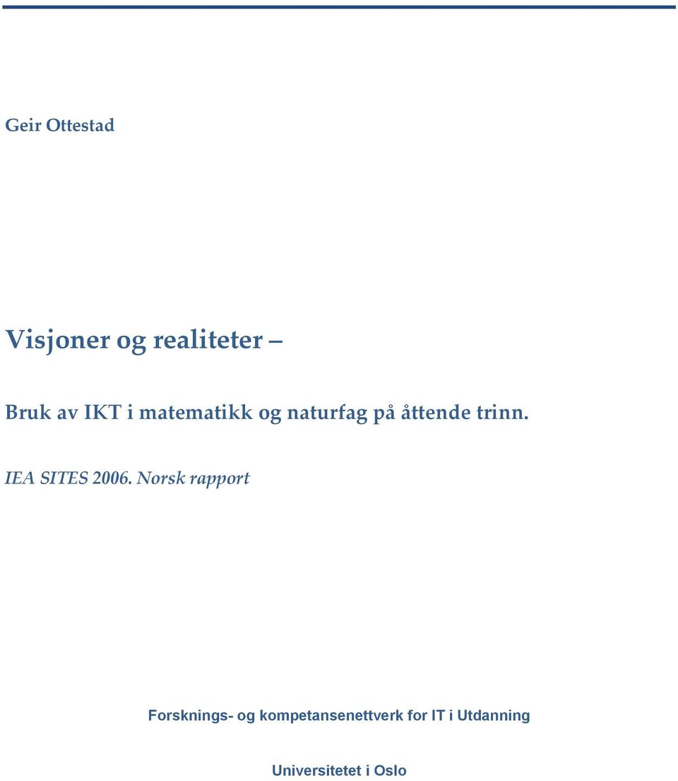 !! IEA!SITES!2006.!Norsk!rapport!