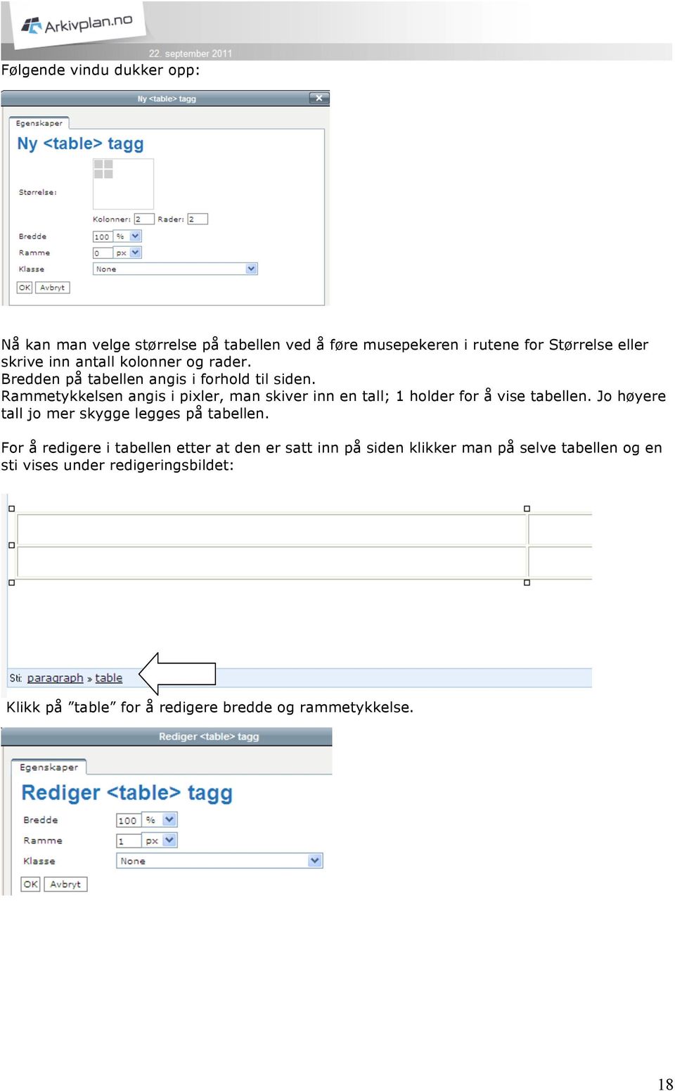 Rammetykkelsen angis i pixler, man skiver inn en tall; 1 holder for å vise tabellen.