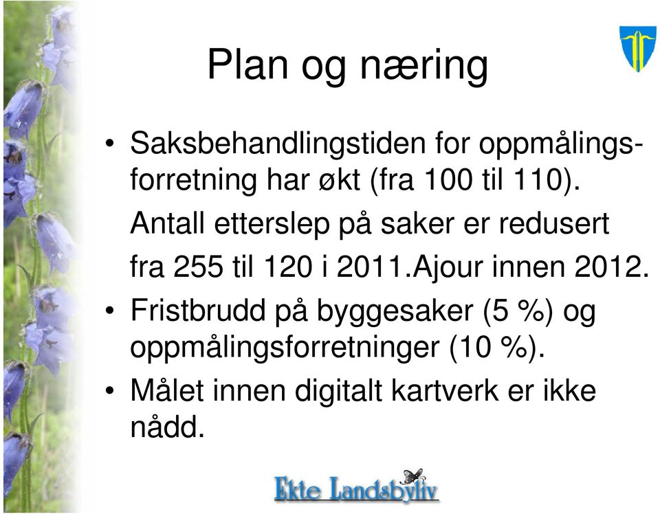 Antall etterslep på saker er redusert fra 255 til 120 i 2011.