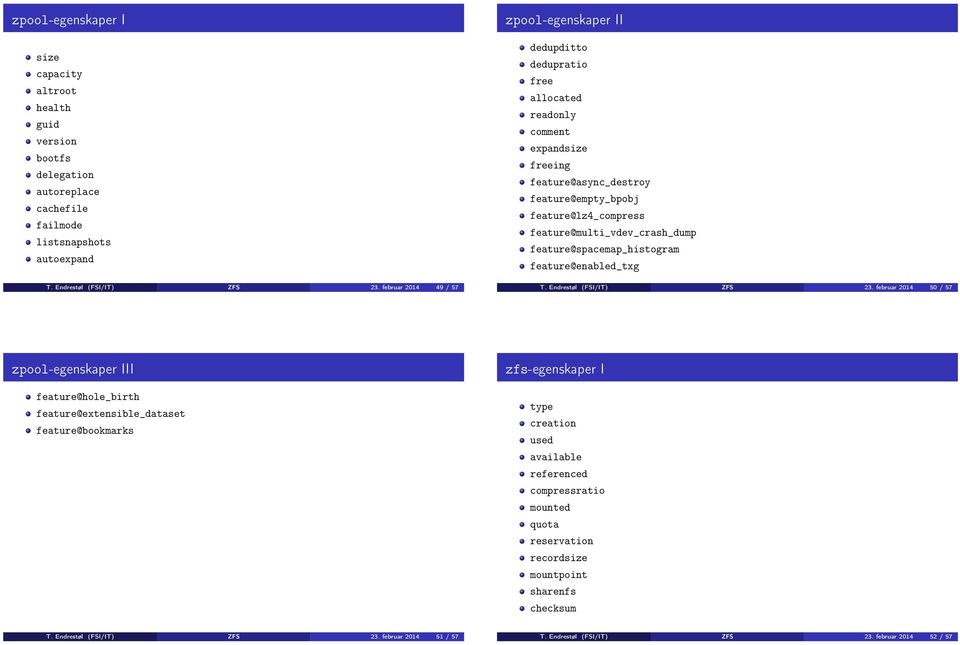 feature@multi_vdev_crash_dump feature@spacemap_histogram feature@enabled_txg T. Endrestøl (FSI/IT) ZFS 23.