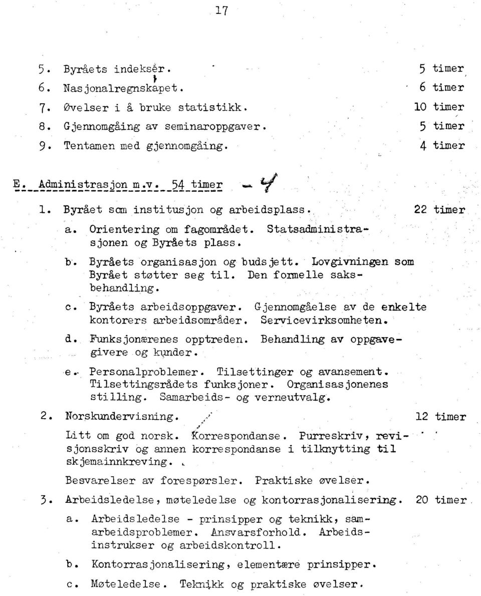 Lovgivningen som Byrået støtter seg til. Den formelle saksbehandling. C. Byråets arbeidsoppgaver. Gjennomgåelse av de enkelte kontorers arbeidsområder. Servicevirksomheten. d. Funksjonærenes opptreden.