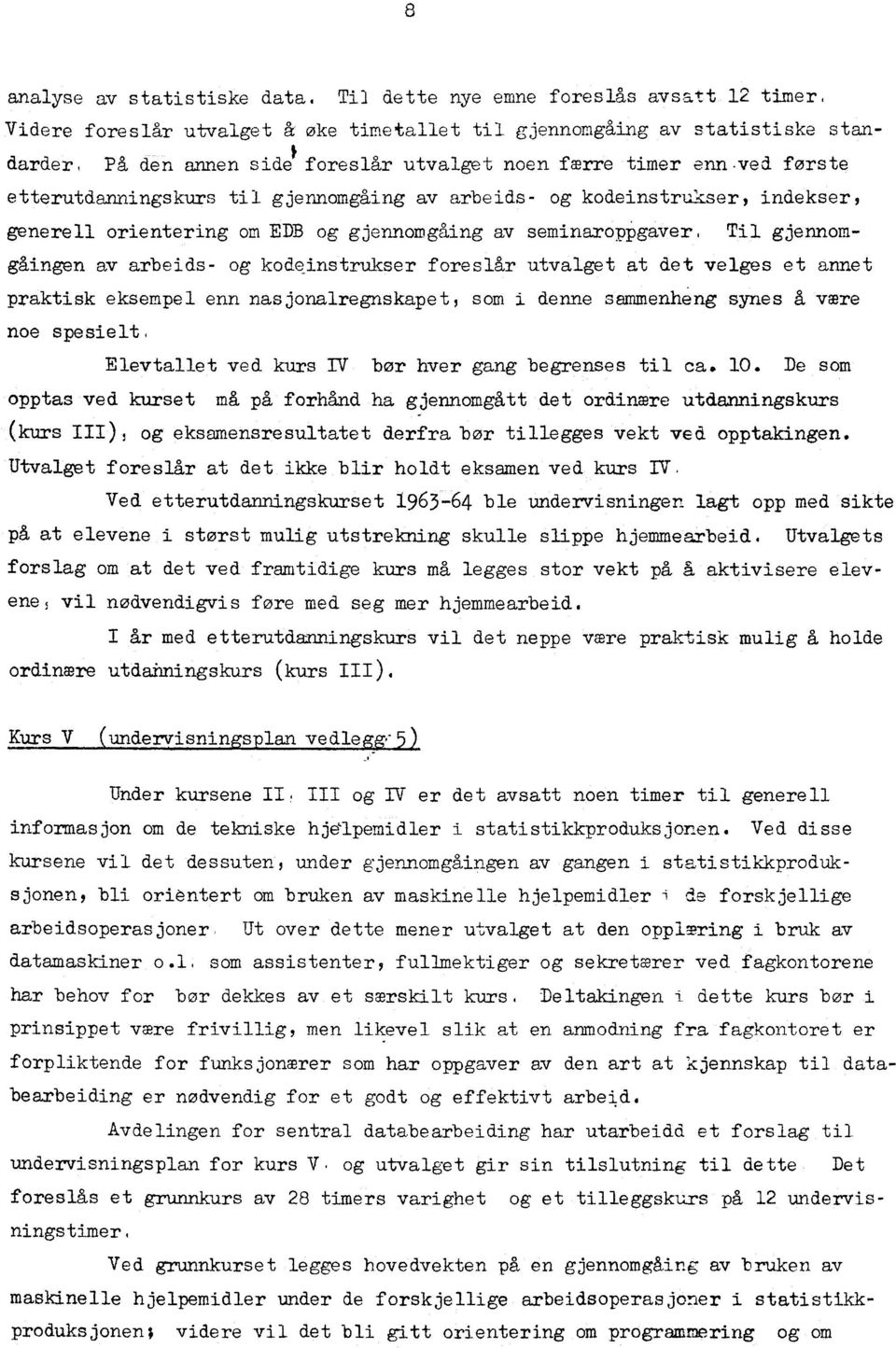 etterutdanningskurs til gjennomgåing av arbeids- og kodeinstrukser, indekser, generell orientering om EDB og gjannomeding av saminaroppgaver, Til gjennomgåingen av arbeids- og kodeinstrukser foreslår