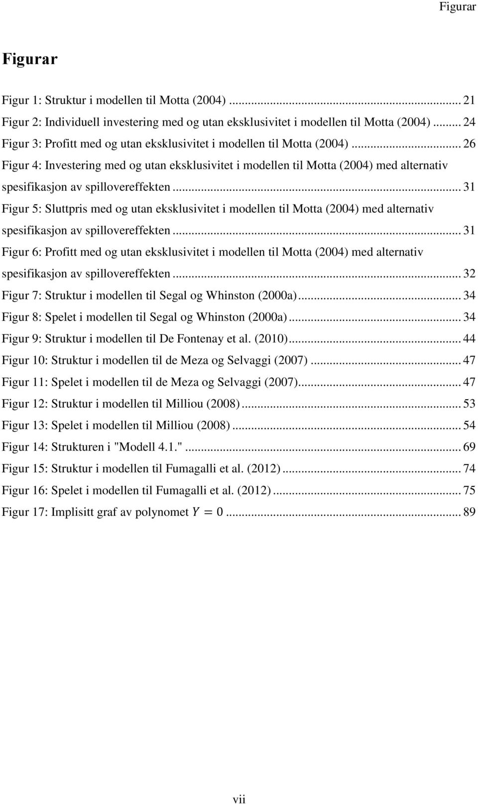 .. 26 Figur 4: Investering med og utan eksklusivitet i modellen til Motta (2004) med alternativ spesifikasjon av spillovereffekten.