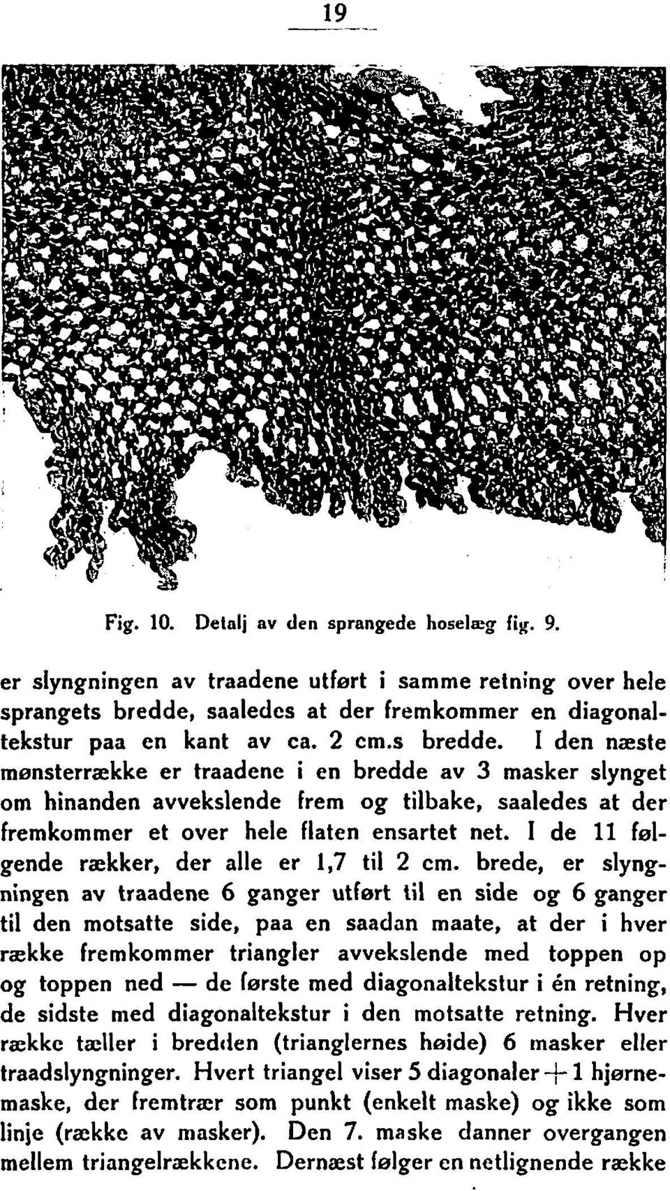 I de 11 falgende rækker, der alle er 1,7 til 2 cm.