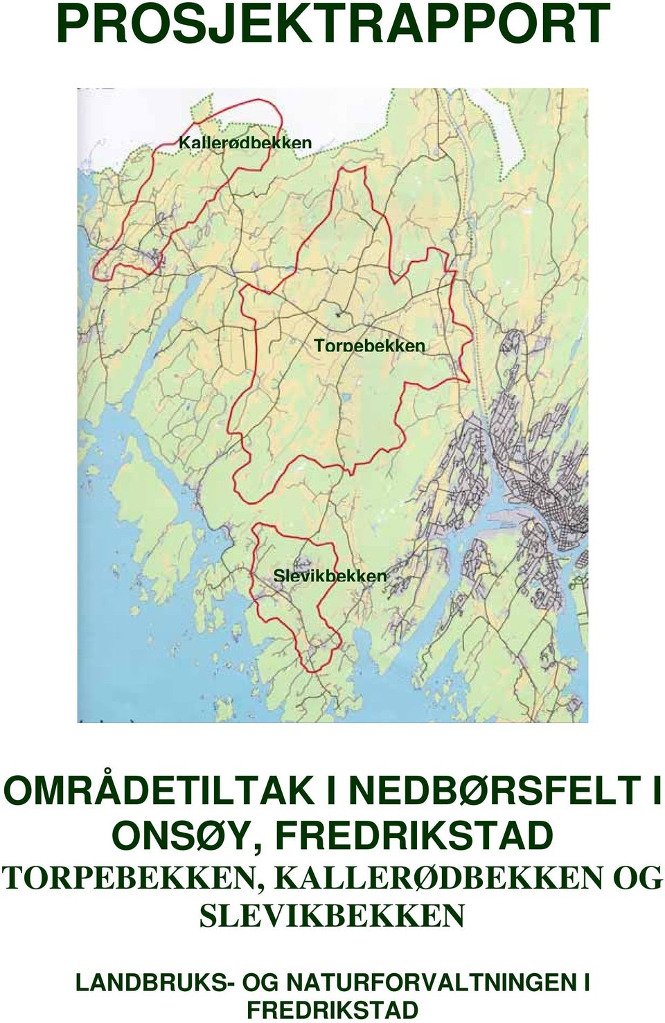 FREDRIKSTAD TORPEBEKKEN, KALLERØDBEKKEN OG