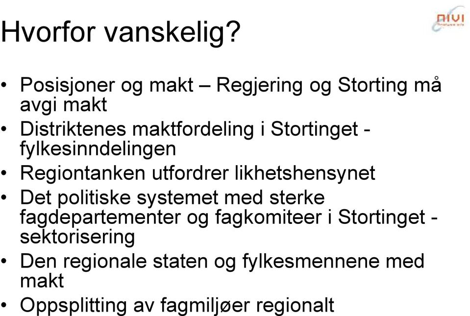 Stortinget - fylkesinndelingen Regiontanken utfordrer likhetshensynet Det politiske