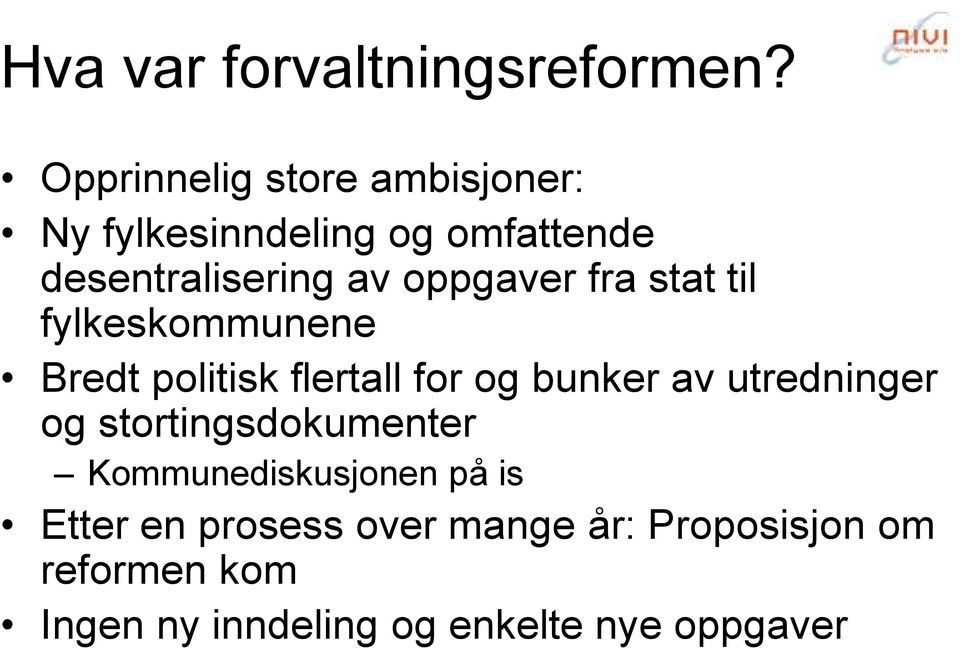 oppgaver fra stat til fylkeskommunene Bredt politisk flertall for og bunker av