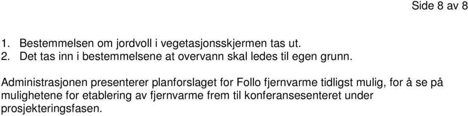 Administrasjonen presenterer planforslaget for Follo fjernvarme tidligst mulig,