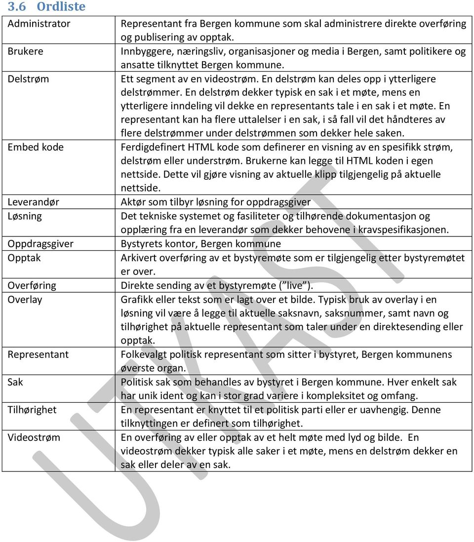 En delstrøm kan deles opp i ytterligere delstrømmer. En delstrøm dekker typisk en sak i et møte, mens en ytterligere inndeling vil dekke en representants tale i en sak i et møte.