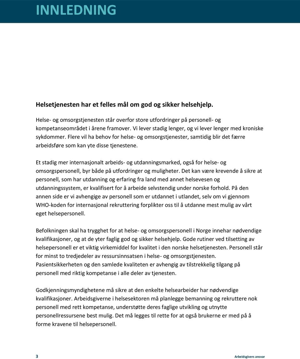 Et stadig mer internasjonalt arbeids- og utdanningsmarked, også for helse- og omsorgspersonell, byr både på utfordringer og muligheter.