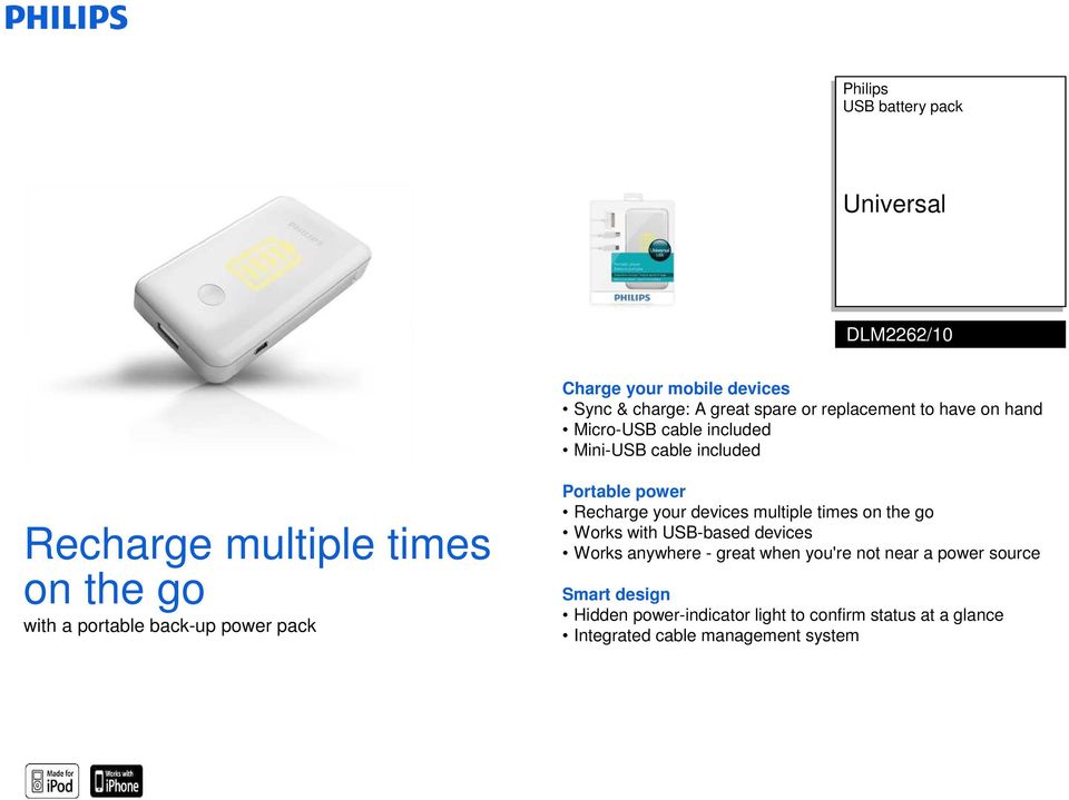 Portable power Recharge your devices multiple times on the go Works with USB-based devices Works anywhere - great when